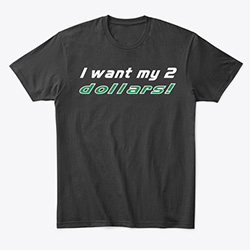 I Want My 2 Dollars 80's T-shirt